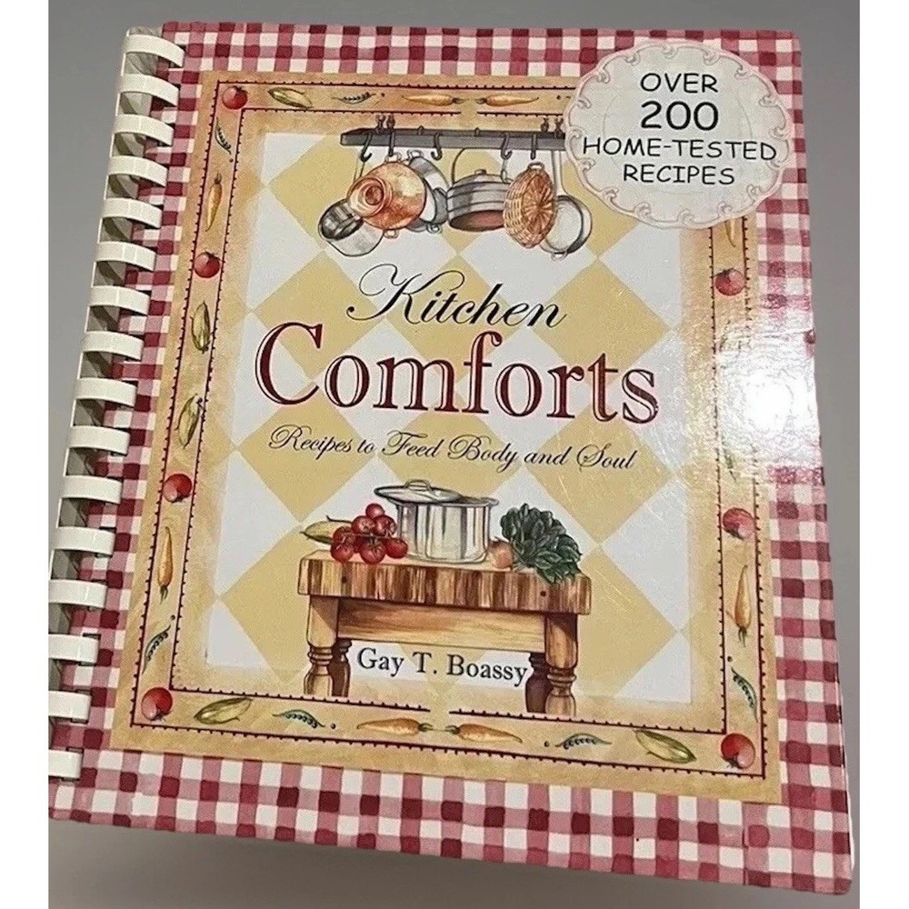 Kitchen Comforts Recipes to Feed Body and Soul By Gay T. Boassy Cookbook